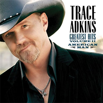 "American Man: Greatest Hits Volume II" album by Trace Adkins