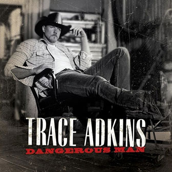 "Dangerous Man" album by Trace Adkins