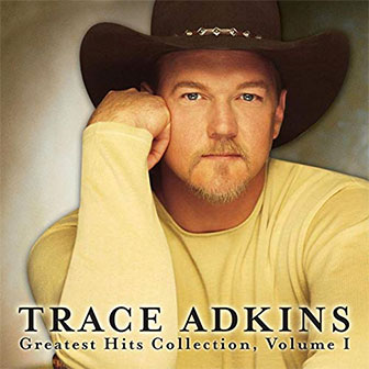 "Greatest Hits Collection, Volume I" album by Trace Adkins