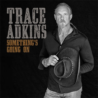 "Something's Going On" album by Trace Adkins