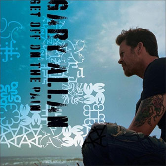 "Get Off On The Pain" album by Gary Allan