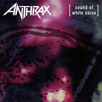 "Sound Of White Noise" album by Anthrax