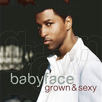 "Grown & Sexy" album by Babyface