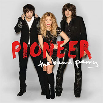 "Don't Let Me Be Lonely" by The Band Perry