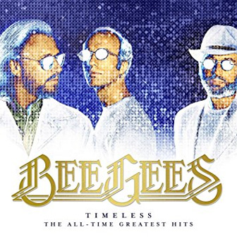 "Timeless: The All-Time Greatest Hits" album by the Bee Gees