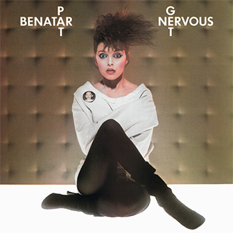 "Get Nervous" album by Pat Benatar
