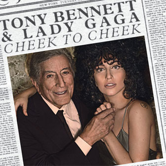 "Cheek To Cheek" album by Tony Bennett & Lady Gaga