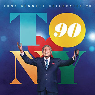 "Tony Bennett Celebrates 90" album by Tony Bennett