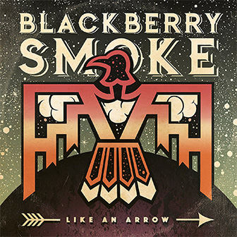 "Like An Arrow" album by Blackberry Smoke