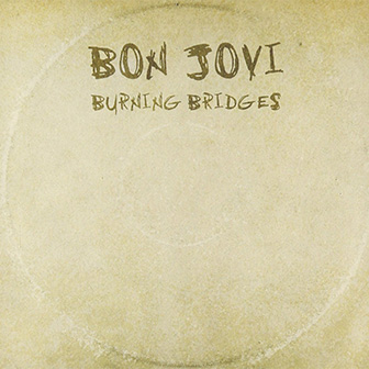 "Burning Bridges" album by Bon Jovi