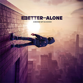 "Better Off Alone" album by A Boogie Wit Da Hoodie