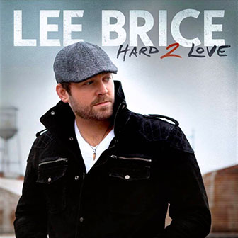 "Hard 2 Love" album by Lee Brice