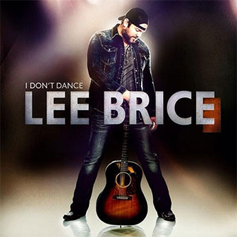 "I Don't Dance" by Lee Brice