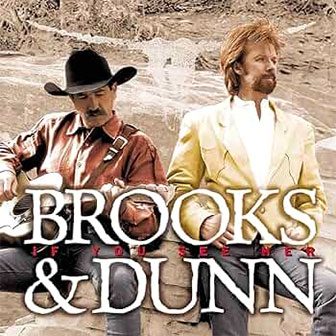 "If You See Her" album by Brooks & Dunn