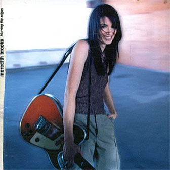 "What Would Happen" by Meredith Brooks