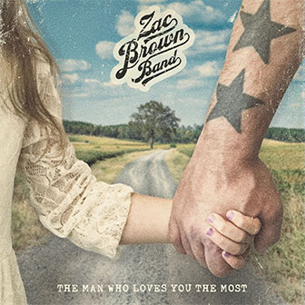 "The Man Who Loves You The Most" by Zac Brown Band