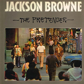 "The Pretender" by Jackson Browne