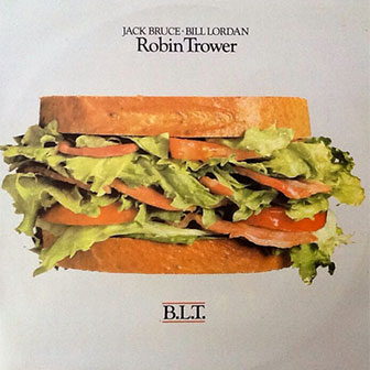 "B.L.T." album by Jack Bruce / Bill Lordan / Robin Trower
