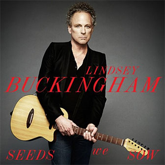 "Seeds We Sow" album by Lindsey Buckingham