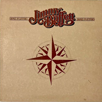 "Changes In Latitudes, Changes In Attitudes" by Jimmy Buffett