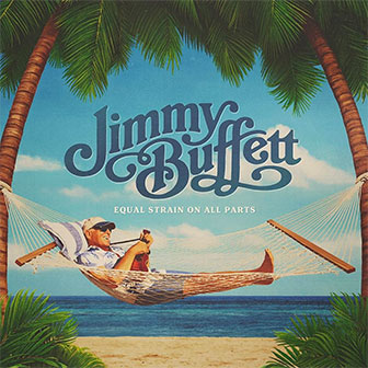 "Equal Strain On All Parts" album by Jimmy Buffett