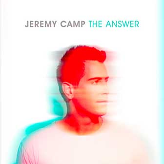 "The Answer" album by Jeremy Camp