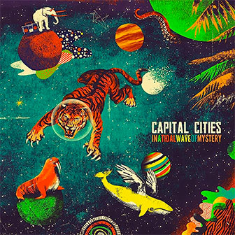 "In A Tidal Wave Of Mystery" album by Capital Cities
