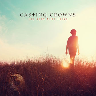 "The Very Next Thing" album by Casting Crowns
