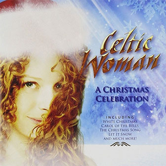 "A Christmas Celebration" album by Celtic Woman