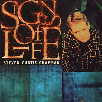 "Signs Of Life" album by Steven Curtis Chapman