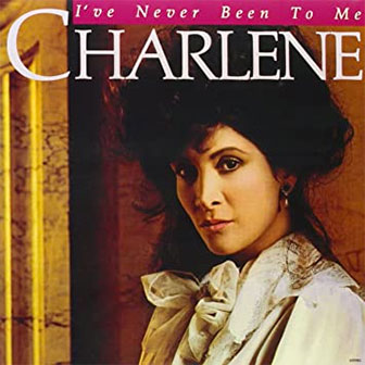 "I've Never Been To Me" by Charlene
