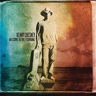 "Welcome To The Fishbowl" album by Kenny Chesney