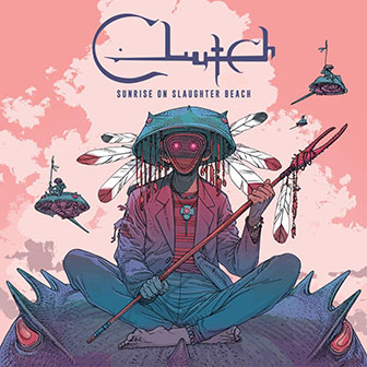 "Sunrise On Slaughter Beach" album by Clutch