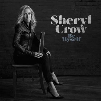 "Be Myself" album by Sheryl Crow