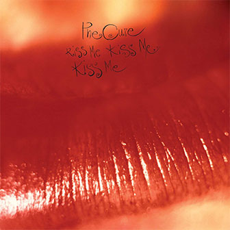 "Kiss Me Kiss Me Kiss Me" album by The Cure