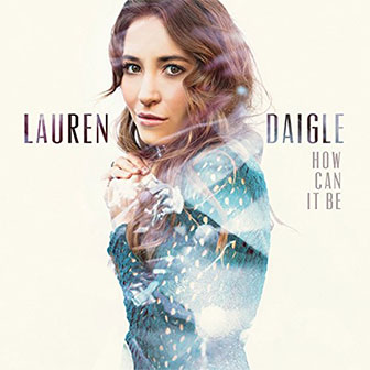 "How Can It Be" album by Lauren Daigle