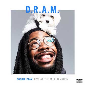 "Google Play: Live At The Milk Jamroom" album by D.R.A.M.