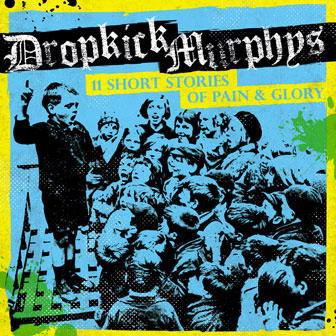 "11 Short Stories Of Pain & Glory" album by Dropkick Murphys