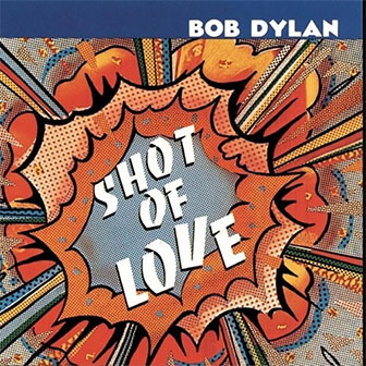 "Shot Of Love" album by Bob Dylan