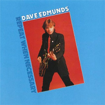 "Repeat When Necessary" album by Dave Edmunds