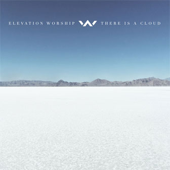 "There Is A Cloud" album by Elevation Worship