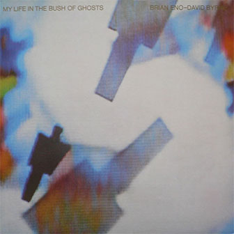 "My Life In The Bush Of Ghosts" album by Brian Eno