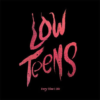 "Low Teens" album by Every Time I Die