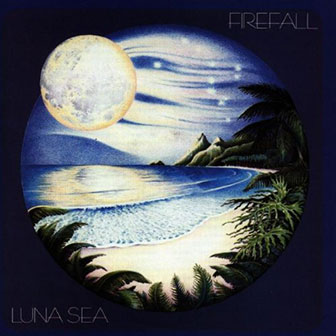 "Luna Sea" album by Firefall