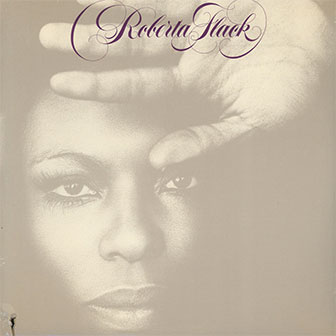 "If Ever I See You Again" by Roberta Flack