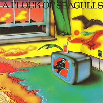 "Space Age Love Song" by A Flock Of Seagulls