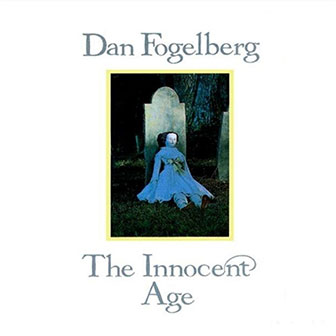 "The Innocent Age" album by Dan Fogelberg