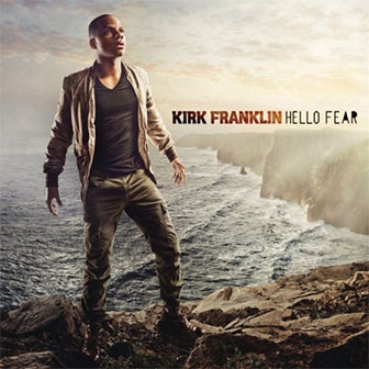 "Hello Fear" album by Kirk Franklin