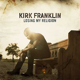 "Losing My Religion" album by Kirk Franklin
