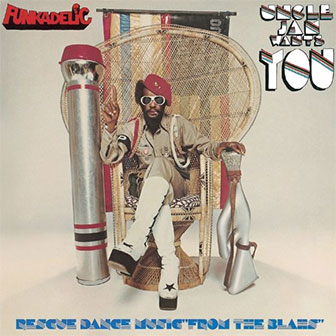 "Uncle Jam Wants You" album by Funkadelic